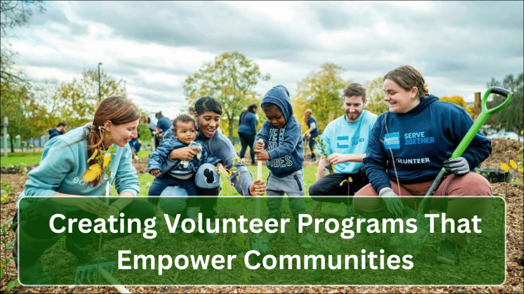 Creating Volunteer Programs That Empower Communities