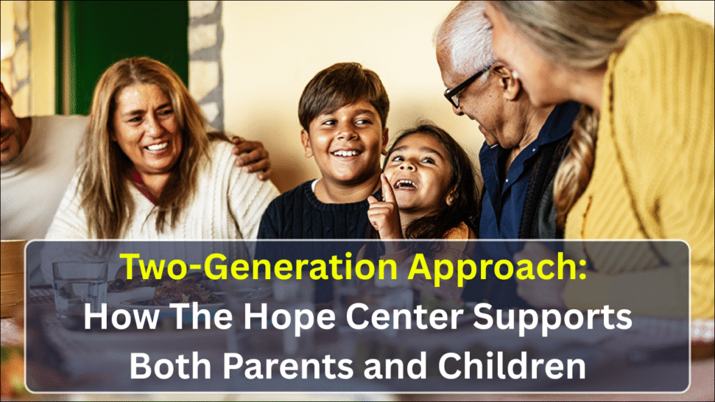 Two-Generation Approach: How The Hope Center Supports Both Parents and Children