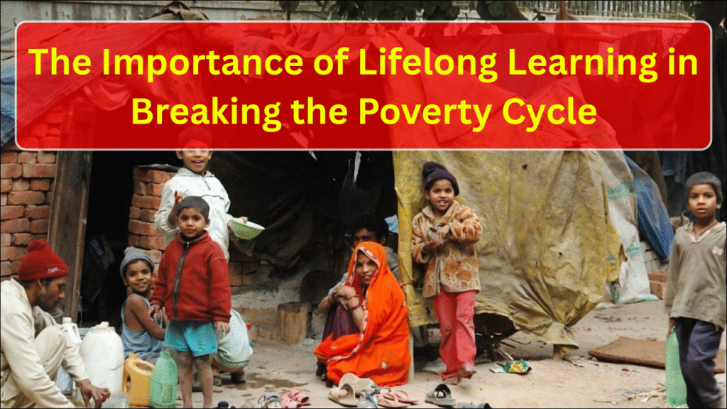 The Importance of Lifelong Learning in Breaking the Poverty Cycle
