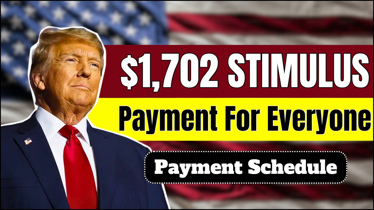 $1,702 Stimulus Payment for Everyone – November 2025 Full Payment Schedule