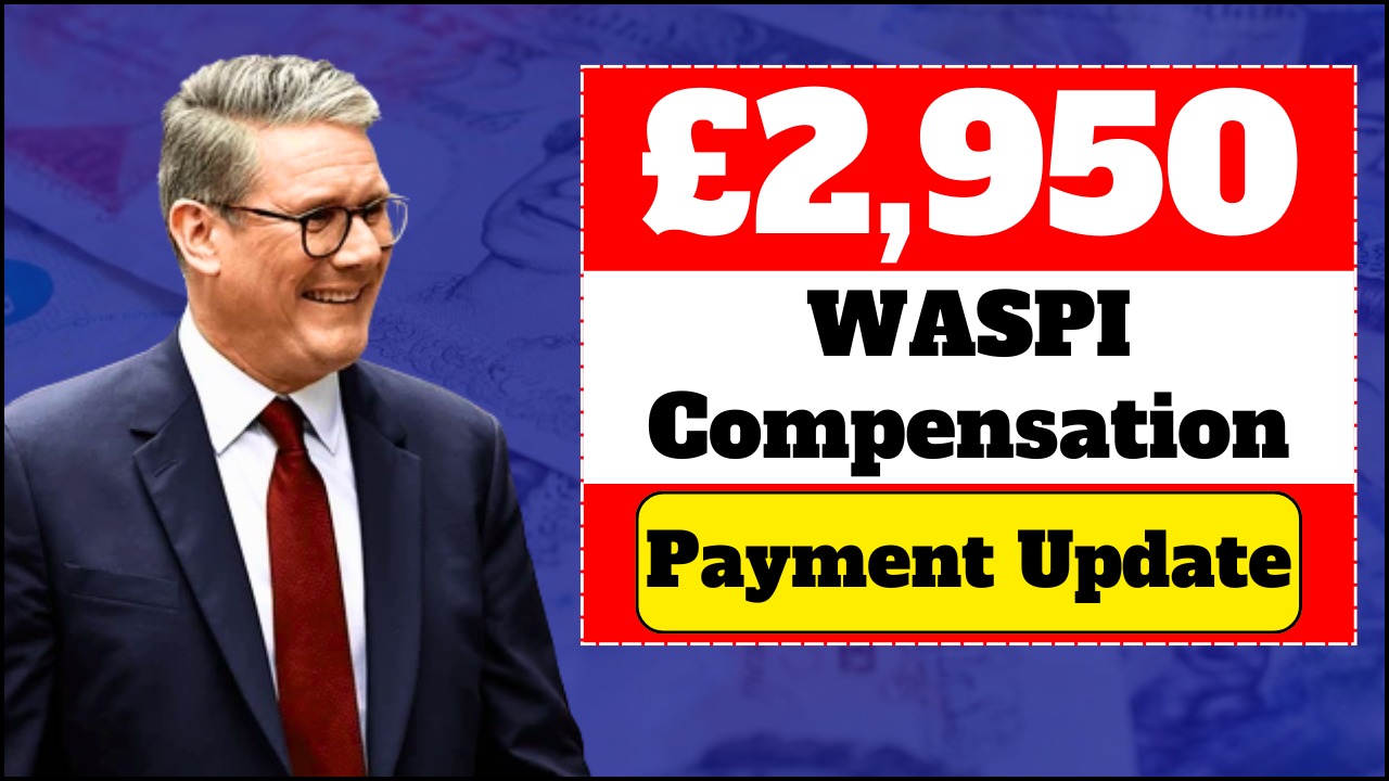 DWP WASPI £2,950 Compensation Update – Are You on the November 2025 List?