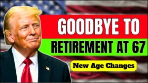 Goodbye to Retirement at 67: The U.S. Government Confirms a New Social Security Age Limit