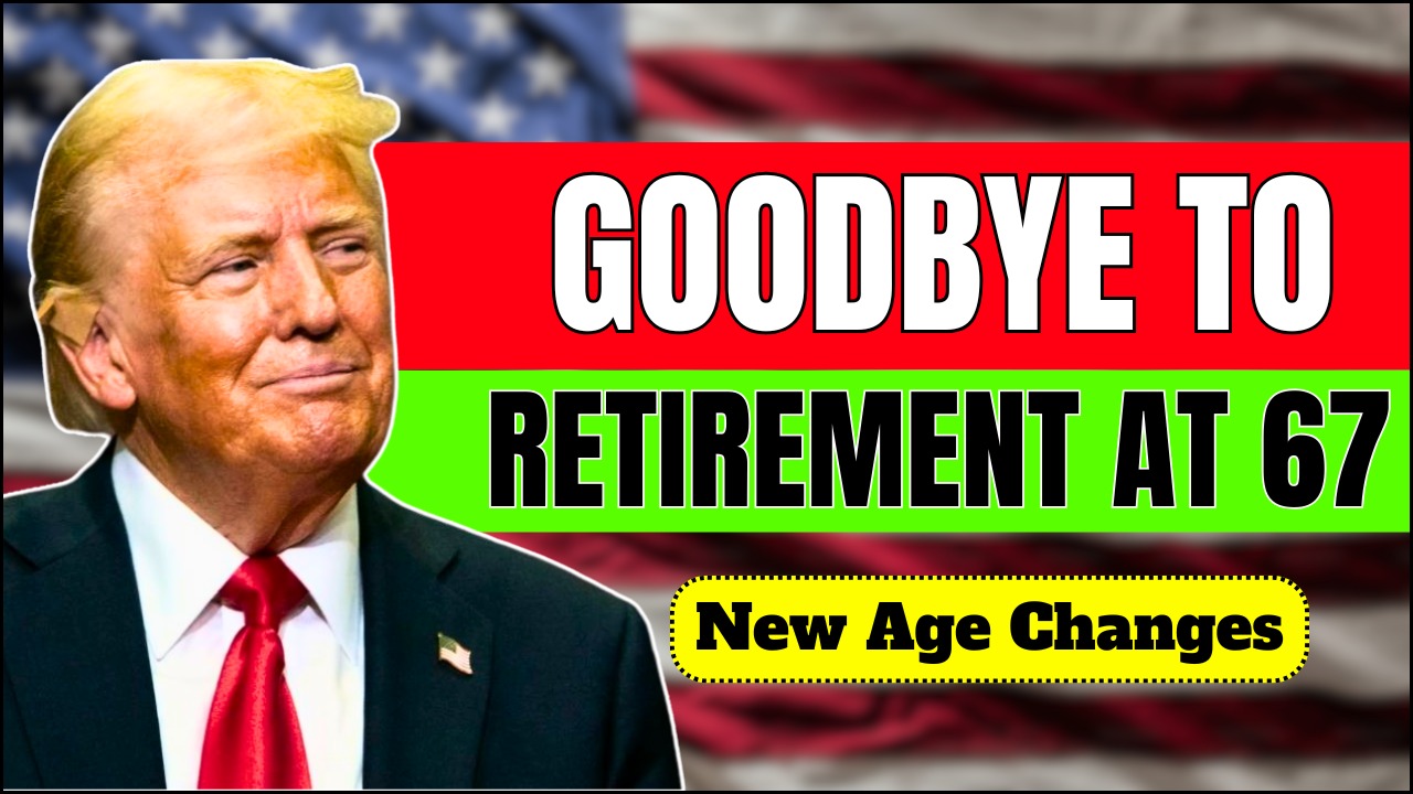 Goodbye to Retirement at 67: The U.S. Government Confirms a New Social Security Age Limit