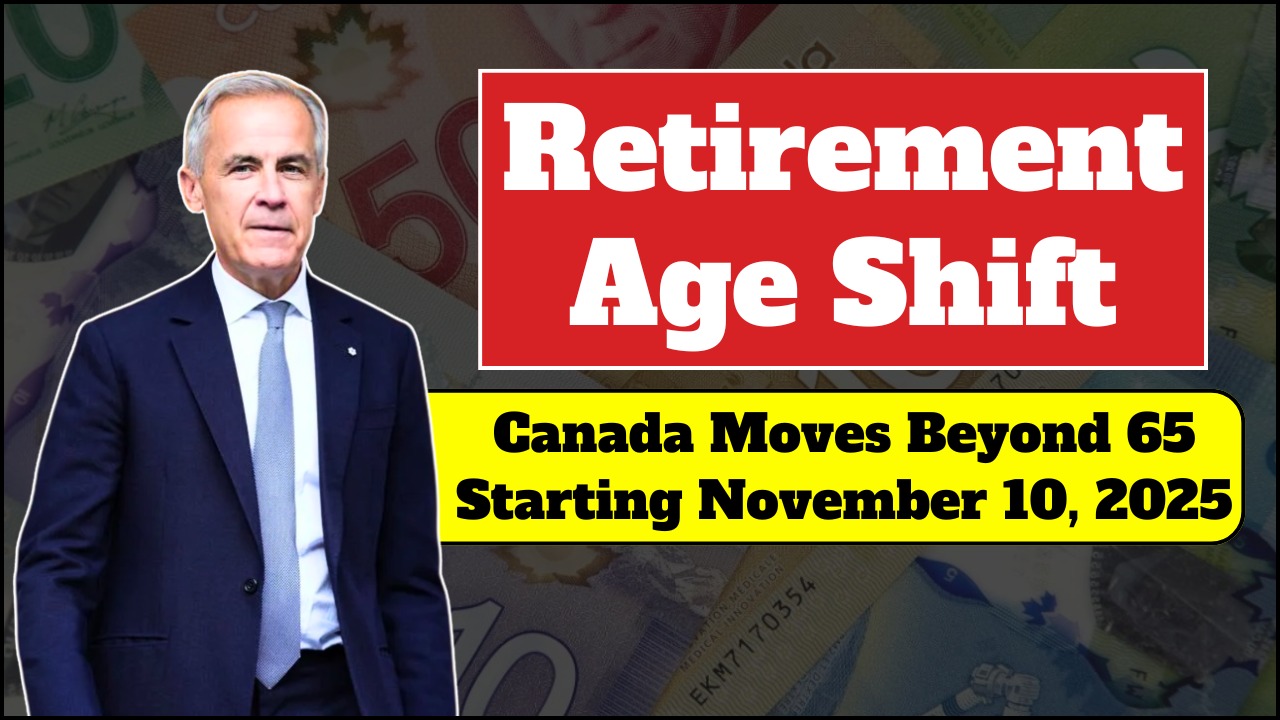 Canada Ends Retirement at 65 — New Rules Start November 10, 2025