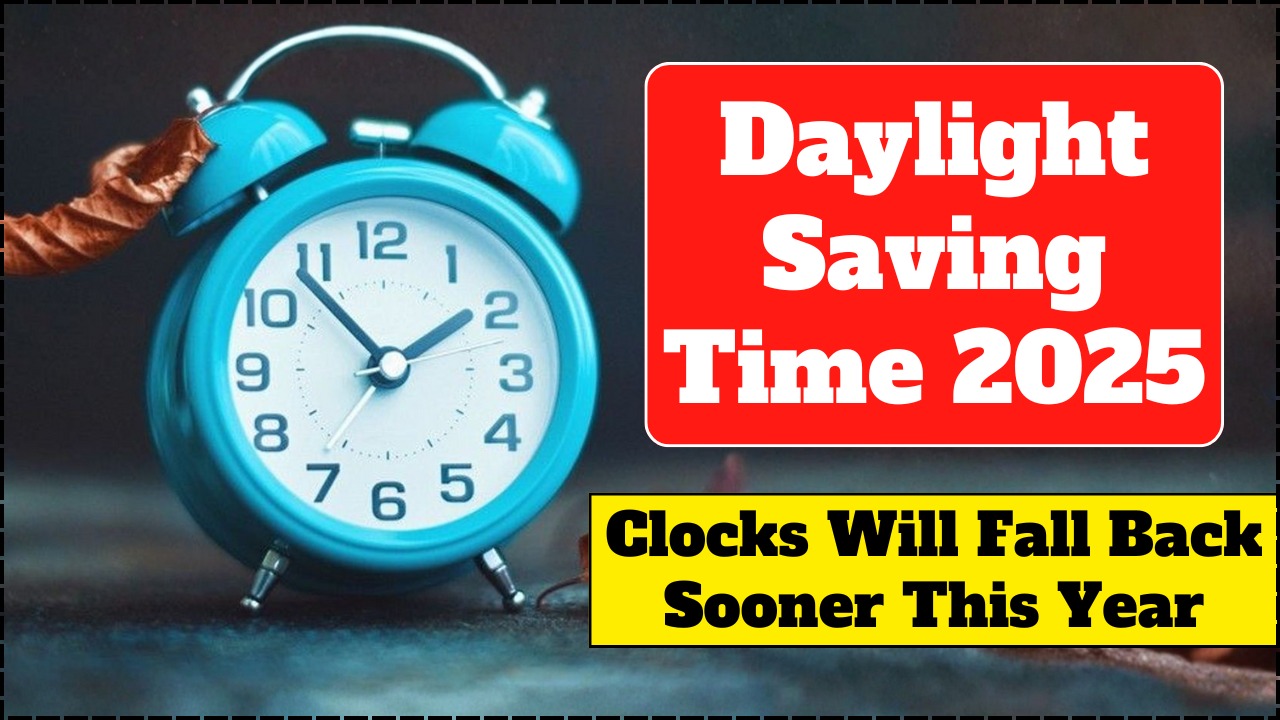 Daylight Saving Time 2025 – Clocks Will Fall Back Sooner This Year