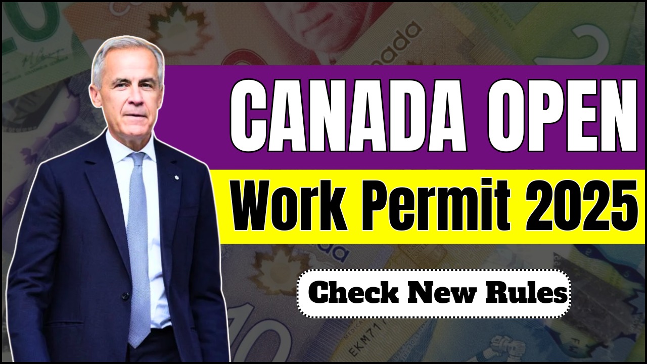 Canada Open Work Permit 2025: New Rules, Eligibility & How to Apply